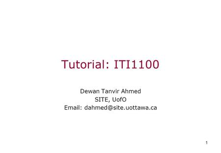 Tutorial: ITI1100 Dewan Tanvir Ahmed SITE, UofO