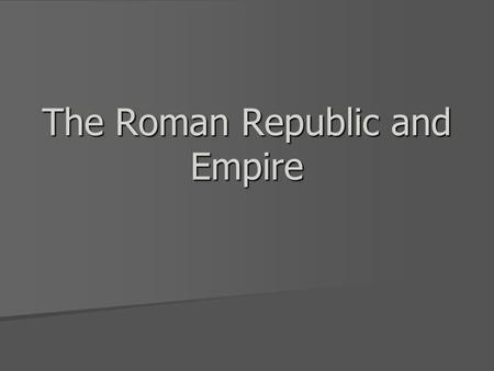 The Roman Republic and Empire. Republic A Republic is a system of government in which a group of representatives are elected by the people and make decisions.