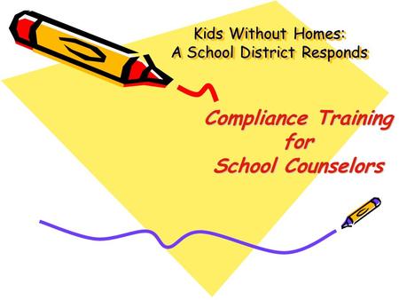 Compliance Training for School Counselors Kids Without Homes: A School District Responds.