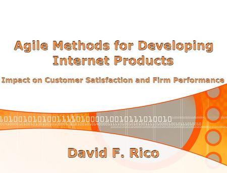 2  Examine effects of using agile methods for creating Internet products on customer satisfaction and firm performance  Agile methods are informal,