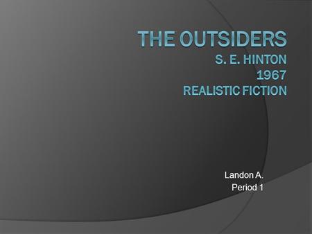 Landon A. Period 1. Setting  The setting is on the east side of oklahoma in 1967.