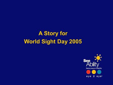 A Story for World Sight Day 2005. Brenda’s sight loss made her severely depressed…