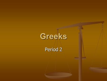 Greeks Period 2. I. Early Greek Civilizations A.The mountains and the seas were important geographic influences on Greece. The many mountain ranges separated.