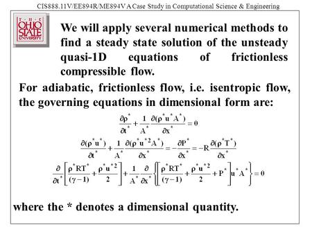 CIS888.11V/EE894R/ME894V A Case Study in Computational Science & Engineering We will apply several numerical methods to find a steady state solution of.