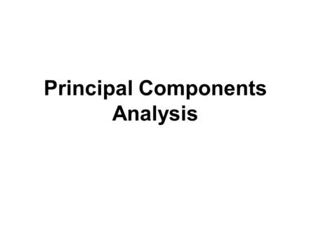 Principal Components Analysis. Principal Components Analysis (PCA) A multivariate technique with the central aim of reducing the dimensionality of a multivariate.