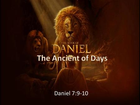 Daniel 7:9-10. The Ageless One The One Who Has Always Been – Psalm 90:2, “Before the mountains were brought forth, or ever thou hadst formed the earth.