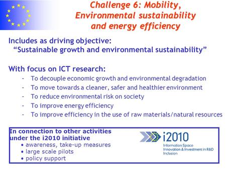 Challenge 6: Mobility, Environmental sustainability and energy efficiency Includes as driving objective: “Sustainable growth and environmental sustainability”