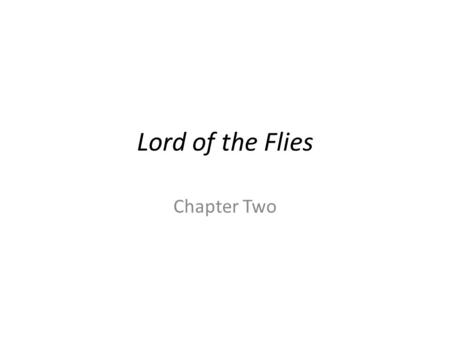 Lord of the Flies Chapter Two. 1. “All the same you need an army— for hunting. Hunting pigs—” (Golding 32).