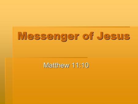 Messenger of Jesus Matthew 11:10. What do you think is inside this can?