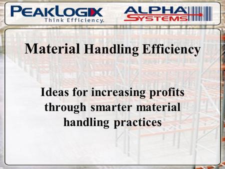 Material Handling Efficiency Ideas for increasing profits through smarter material handling practices.