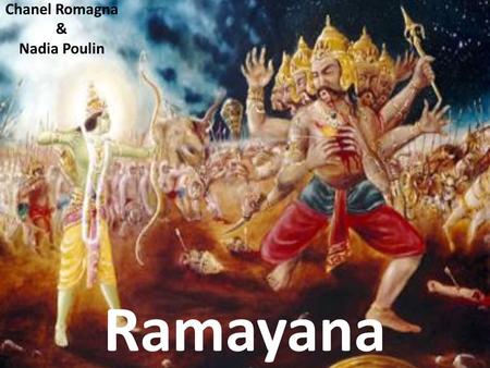 Ramayana Chanel Romagna & Nadia Poulin. Characters Rama Sita Ravan Brahma Vishnu Shiva Dasrath Kausalya Lakshman Shatrugan Kaykeyi Bharat.