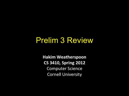 Prelim 3 Review Hakim Weatherspoon CS 3410, Spring 2012 Computer Science Cornell University.