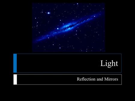 Light Reflection and Mirrors.  The Law of Reflection  When a wave traveling in two dimensions encounters a barrier, the angle of incidence is equal.