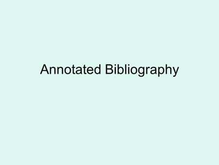 Annotated Bibliography. Step One: Read Read the chapters that have been assigned. As you read, you should highlight, underline and make notes in the margins.