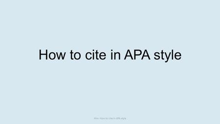 Aim: How to cite in APA style