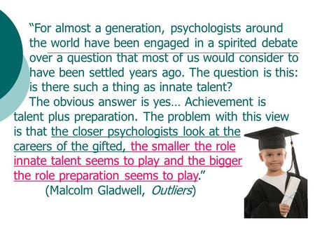 “For almost a generation, psychologists around the world have been engaged in a spirited debate over a question that most of us would consider to have.