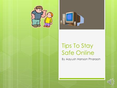 Tips To Stay Safe Online By Aayush Hanson Pharaoh.