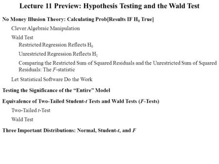 Lecture 11 Preview: Hypothesis Testing and the Wald Test Wald Test Let Statistical Software Do the Work Testing the Significance of the “Entire” Model.