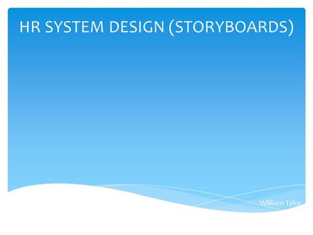 HR SYSTEM DESIGN (STORYBOARDS) William Tyler. Main Menu Command Buttons: Background Colour: System Control Font: Microsoft Sans Serif, 8.25pt Size: 150,