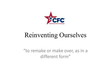 Reinventing Ourselves “to remake or make over, as in a different form”