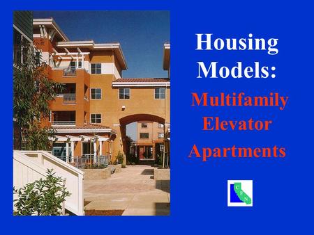 Housing Models: Multifamily Elevator Apartments. Multifamily Elevator Apartments.