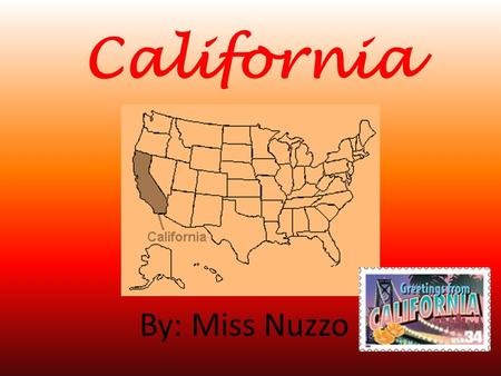 California By: Miss Nuzzo. State Flag The official state flag of California is called the Bear Flag. The flag has a grizzly bear and a red star.