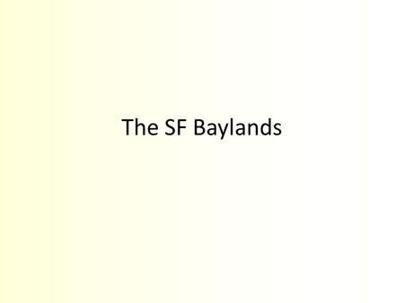 The SF Baylands. Changes around the SF Bay: There used to be 23 miles of sandy beaches along the SF bay. Now there are about seven miles of beaches. There.