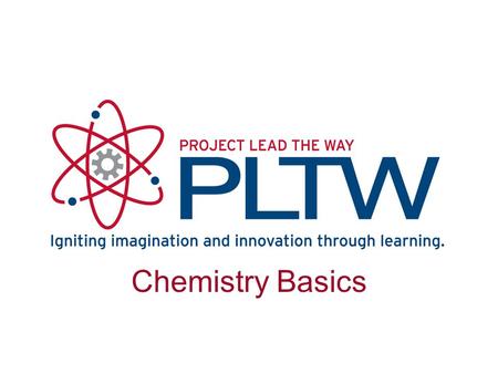 Chemistry Basics Name of PowerPoint Name of Course Name of Lesson