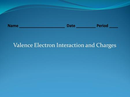 Valence Electron Interaction and Charges. The Role of Electrons in Bonding The sharing or transfer of electrons is what holds atoms together in a compound.