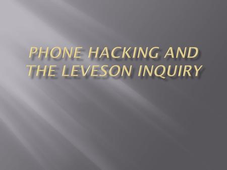 Phone hacking is the intercepting of calls or voicemail messages. This is often done by journalists to get the news and gossip on stories as well as leads.