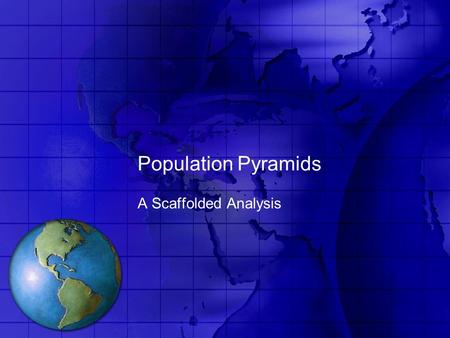 Population Pyramids A Scaffolded Analysis. What is a population pyramid? A diagrammatic representation of the age and sex composition of a population.