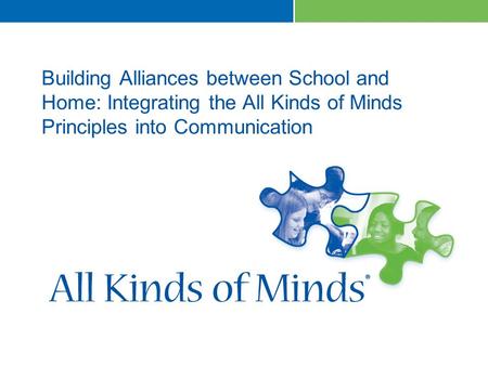 Building Alliances between School and Home: Integrating the All Kinds of Minds Principles into Communication.