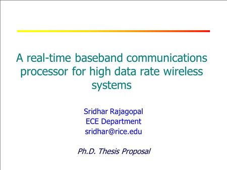 RICE UNIVERSITY A real-time baseband communications processor for high data rate wireless systems Sridhar Rajagopal ECE Department Ph.D.