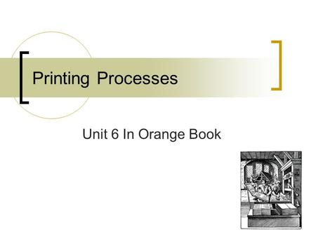 Printing Processes Unit 6 In Orange Book.