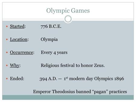 Olympic Games Started: 776 B.C.E. Location: Olympia