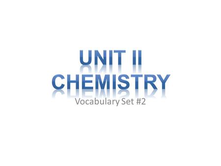 Vocabulary Set #2. Chemical Change change in which the composition of a substance changes.