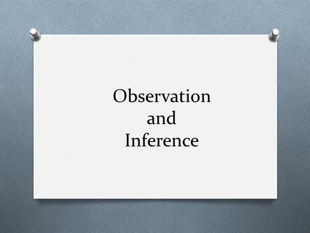 Observation and Inference