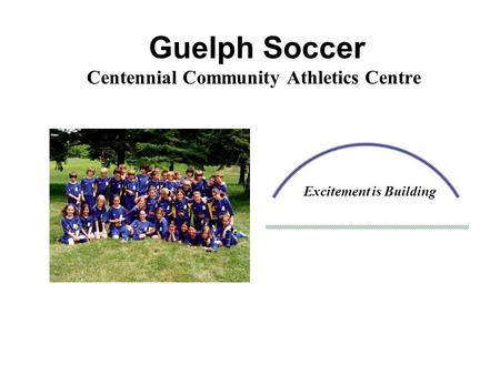 Guelph Soccer Centennial Community Athletics Centre Excitement is Building.