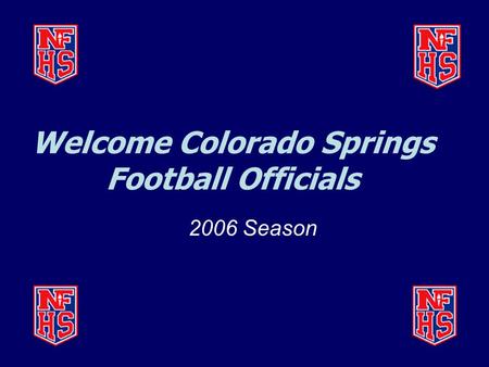 Welcome Colorado Springs Football Officials 2006 Season.