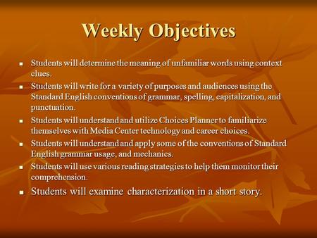 Weekly Objectives Students will determine the meaning of unfamiliar words using context clues. Students will determine the meaning of unfamiliar words.