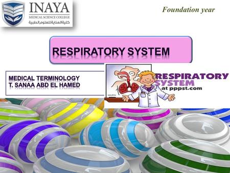 Foundation year. OBJECTIVES Are to: 1.Explain the functions of the respiratory system. 2.Label a diagram of the respiratory system. 3.Identify and use.