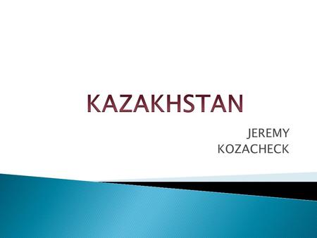 JEREMY KOZACHECK.  Kazakhstan was inhabited since the stone age. Nomadic tribes began to settle here around the 1 st century B.C.  Around the 16 th.