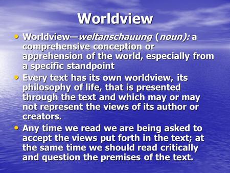 Worldview—weltanschauung (noun): a comprehensive conception or apprehension of the world, especially from a specific standpoint Worldview—weltanschauung.