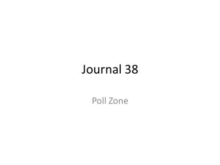 Journal 38 Poll Zone. Example 1: What satirical techniques are used? What is the message/criticism of society?