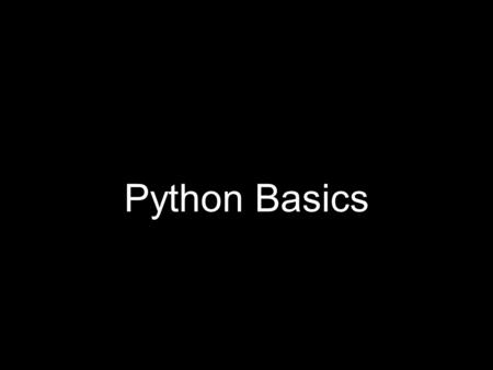 Python Basics. 2 Python History Late 1970s: programming language called ABC at the Centrum voor Wiskunde en Informatica in the Netherlands Audience included.