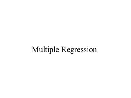 Multiple Regression. Simple Regression in detail Y i = β o + β 1 x i + ε i Where Y => Dependent variable X => Independent variable β o => Model parameter.