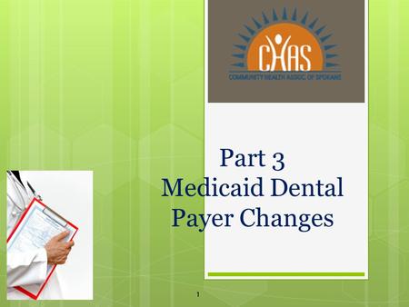 Part 3 Medicaid Dental Payer Changes 1. - 2 - Breaking it down….. 3 D Medicaid Child: D Medicaid Adult Used for adults 21 and over, normally only covers.