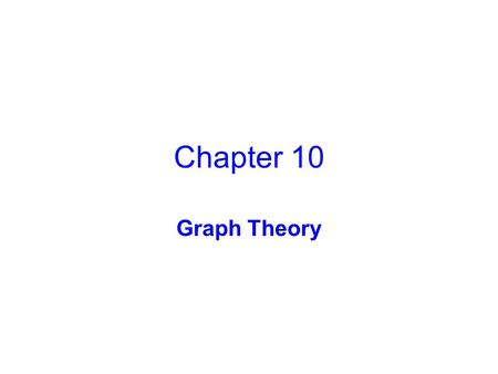 Chapter 10 Graph Theory. 10.2 Eulerian Cycle and the property of graph theory 10.3 The important property of graph theory and its representation 10.4.