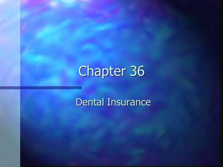 Chapter 36 Dental Insurance. n Large portion of accounts receivable. n Increases access to dental care. –By reducing cost for the patient n Not designed.