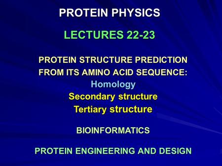 PROTEIN PHYSICS LECTURES 22-23